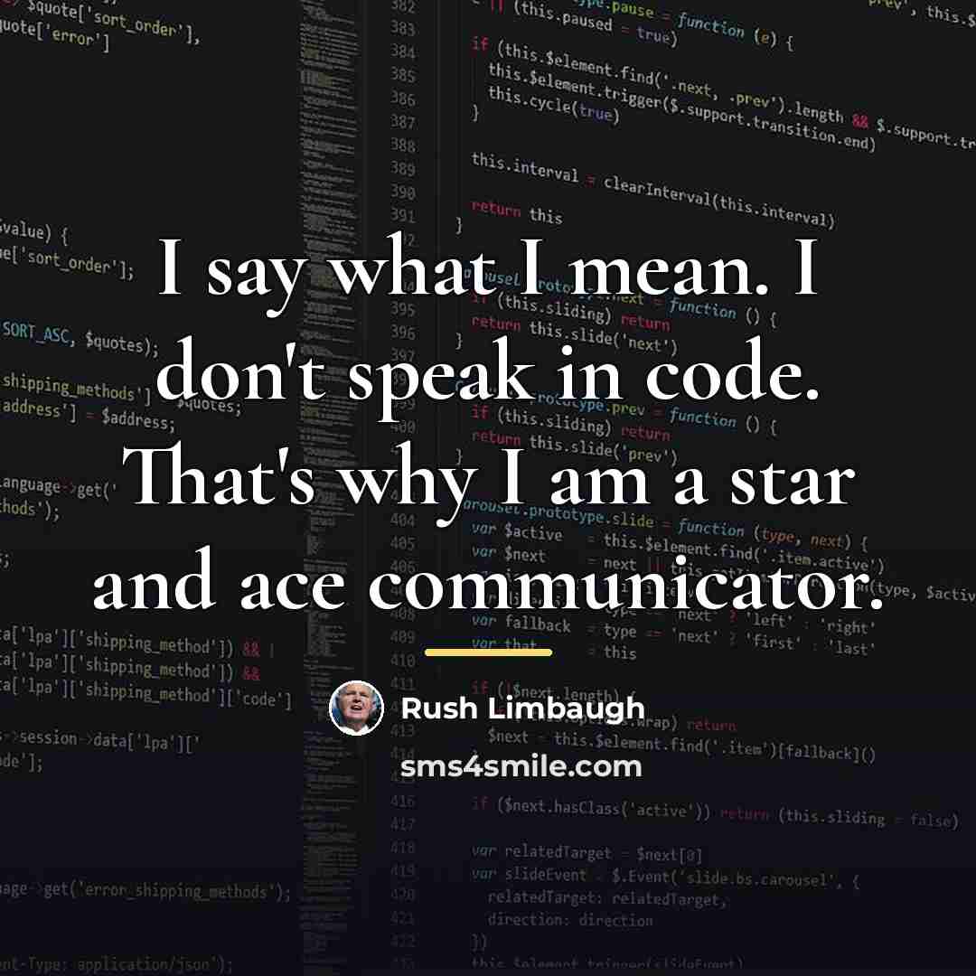 “I say what I mean. I don't speak in code.…” quote by Rush Limbaugh