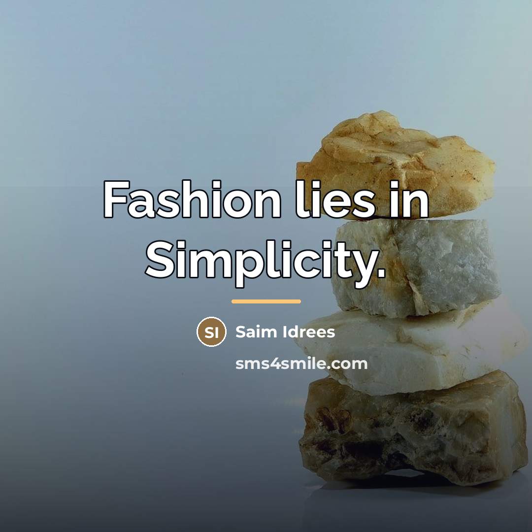 “Fashion lies in Simplicity.…” quote by Saim Idrees