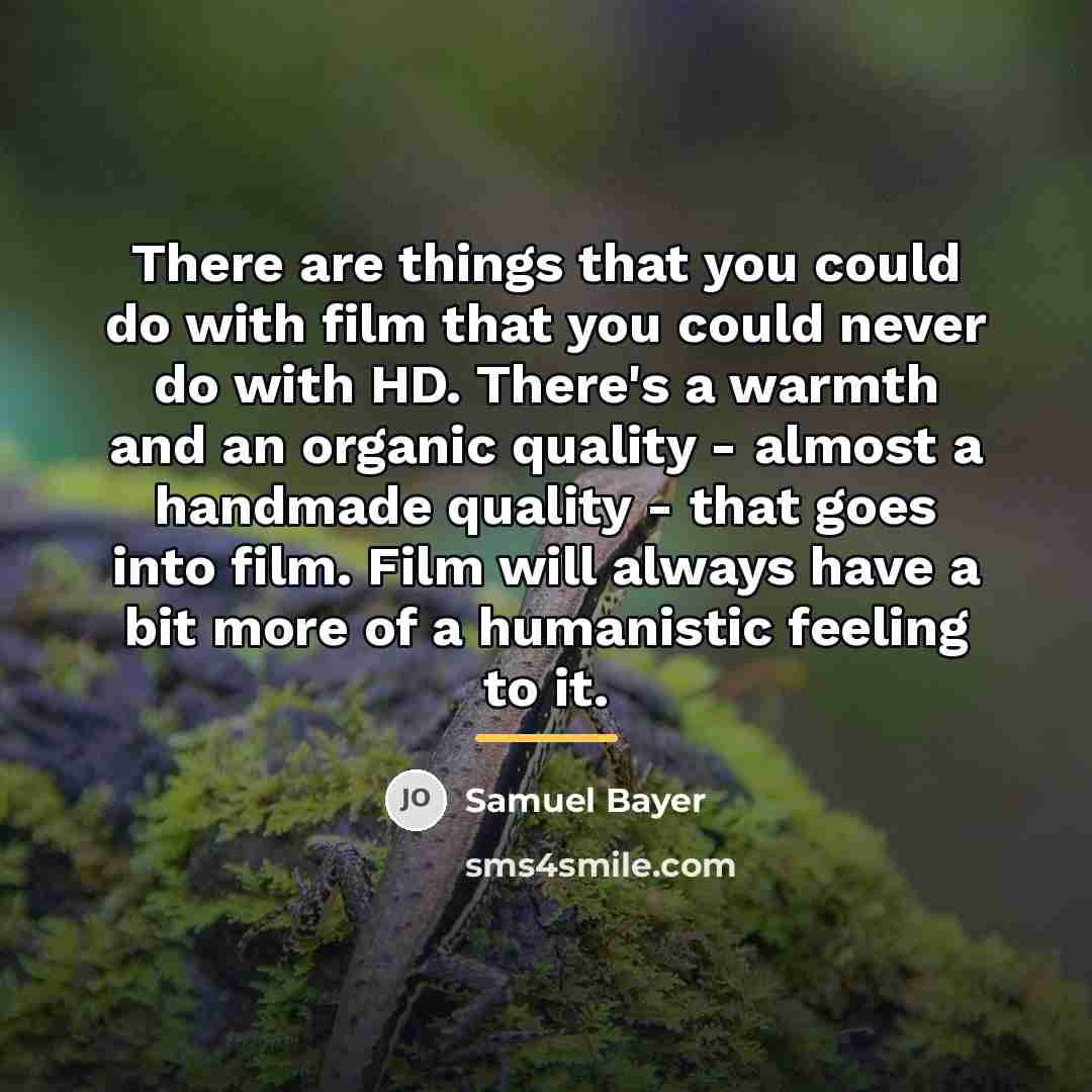 “There are things that you could do with film that…” quote by Samuel Bayer
