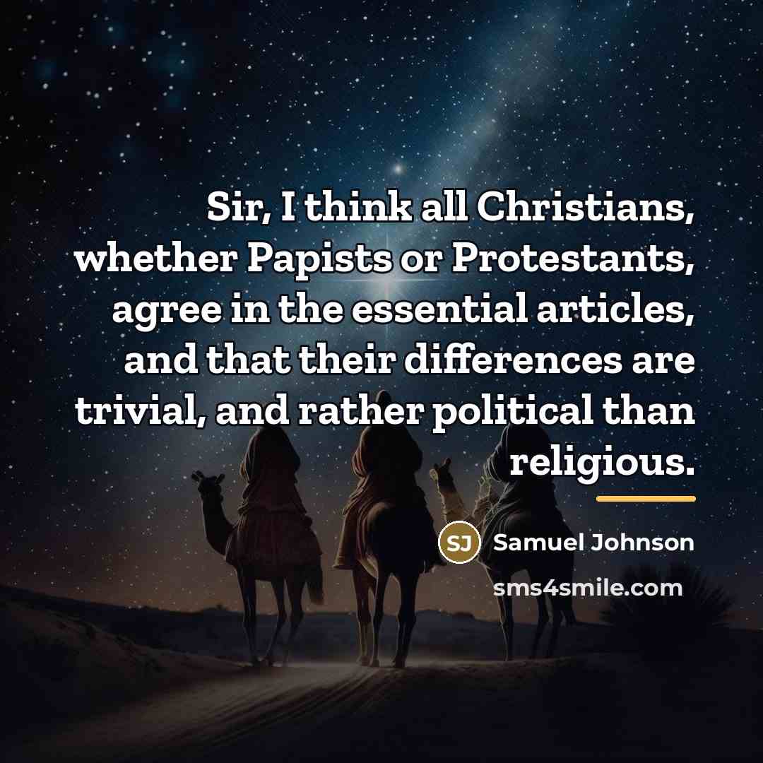 “Sir, I think all Christians, whether Papists or Protestants, agree…” quote by Samuel Johnson