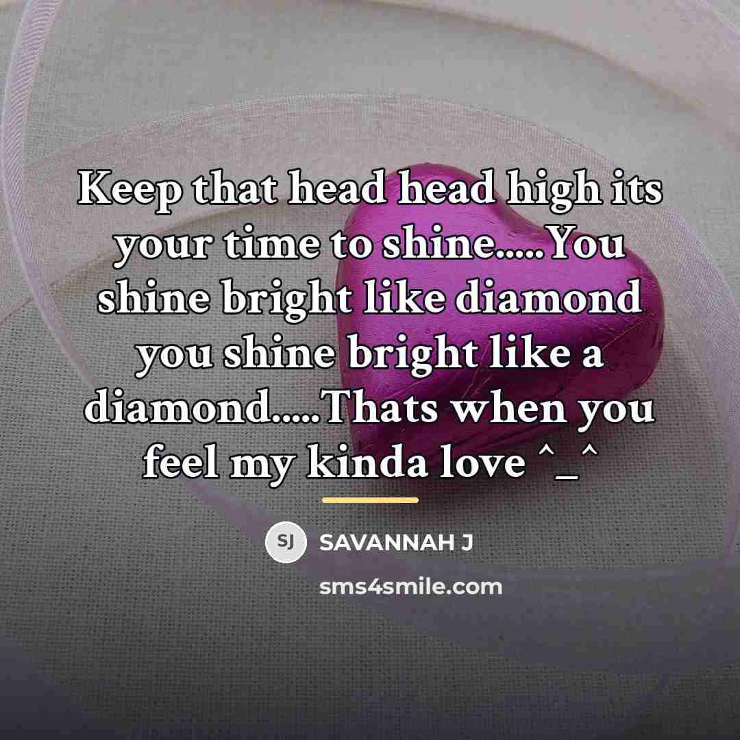 “Keep that head head high its your time to shine.....You…” quote by Savannah J