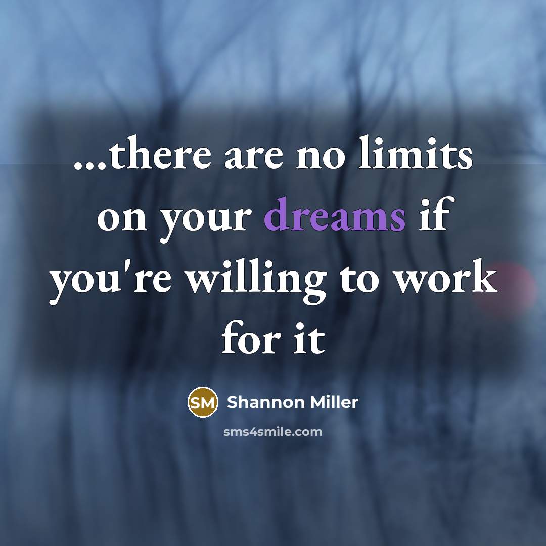 “...there are no limits on your dreams if you're willing…” quote by Shannon Miller