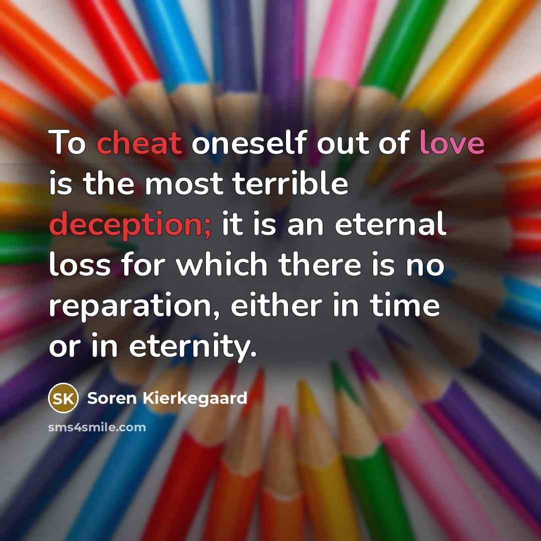 “To cheat oneself out of love is the most terrible…” quote by Soren Kierkegaard