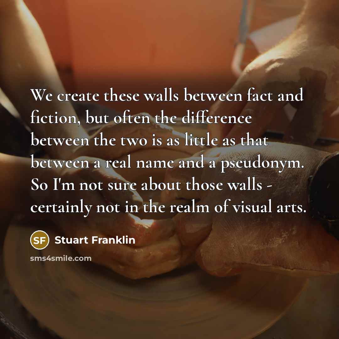 “We create these walls between fact and fiction, but often…” quote by Stuart Franklin