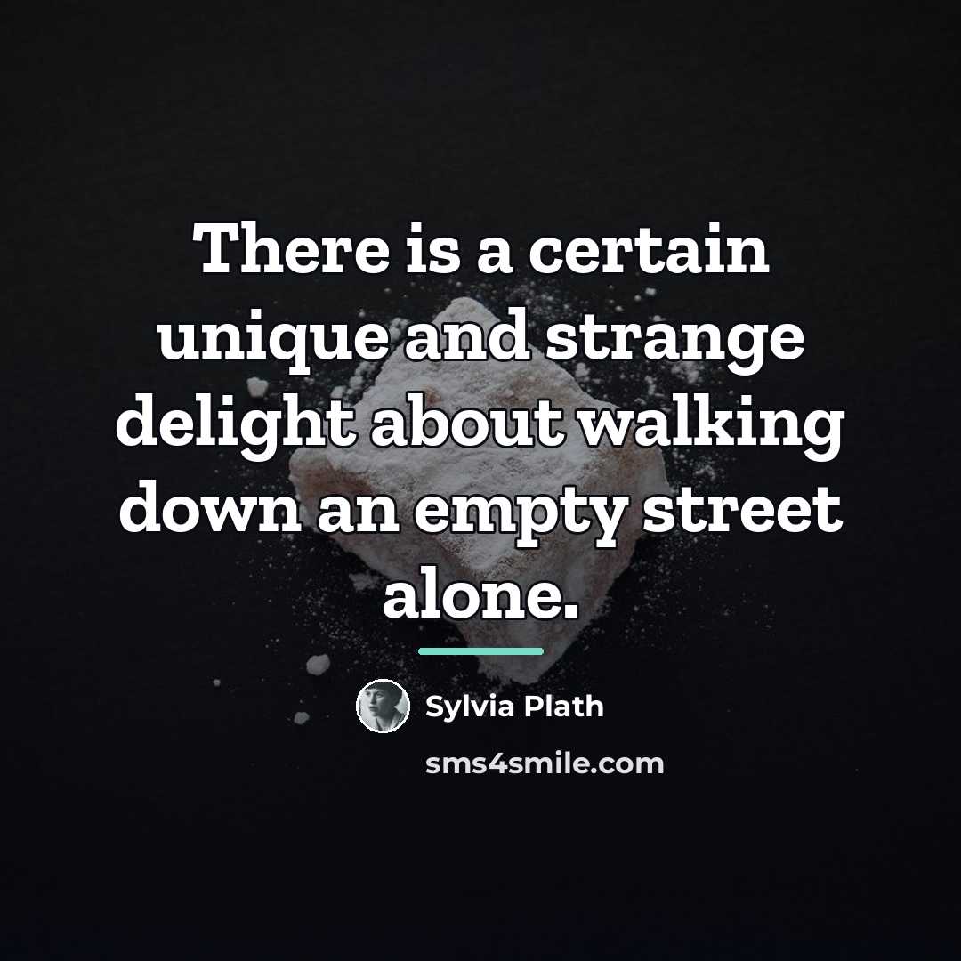“There is a certain unique and strange delight about walking…” quote by Sylvia Plath