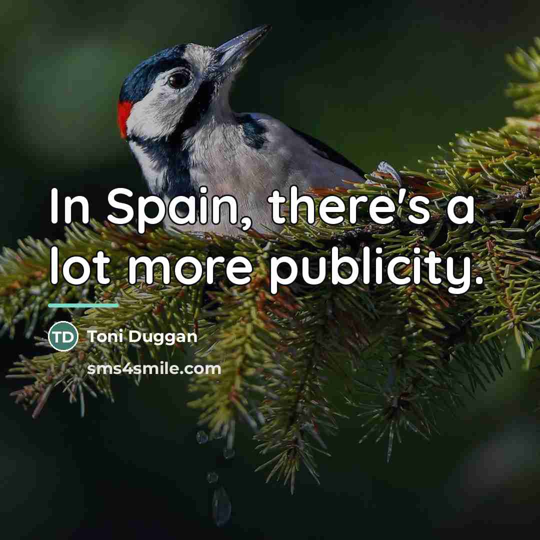 “In Spain, there's a lot more publicity.…” quote by Toni Duggan