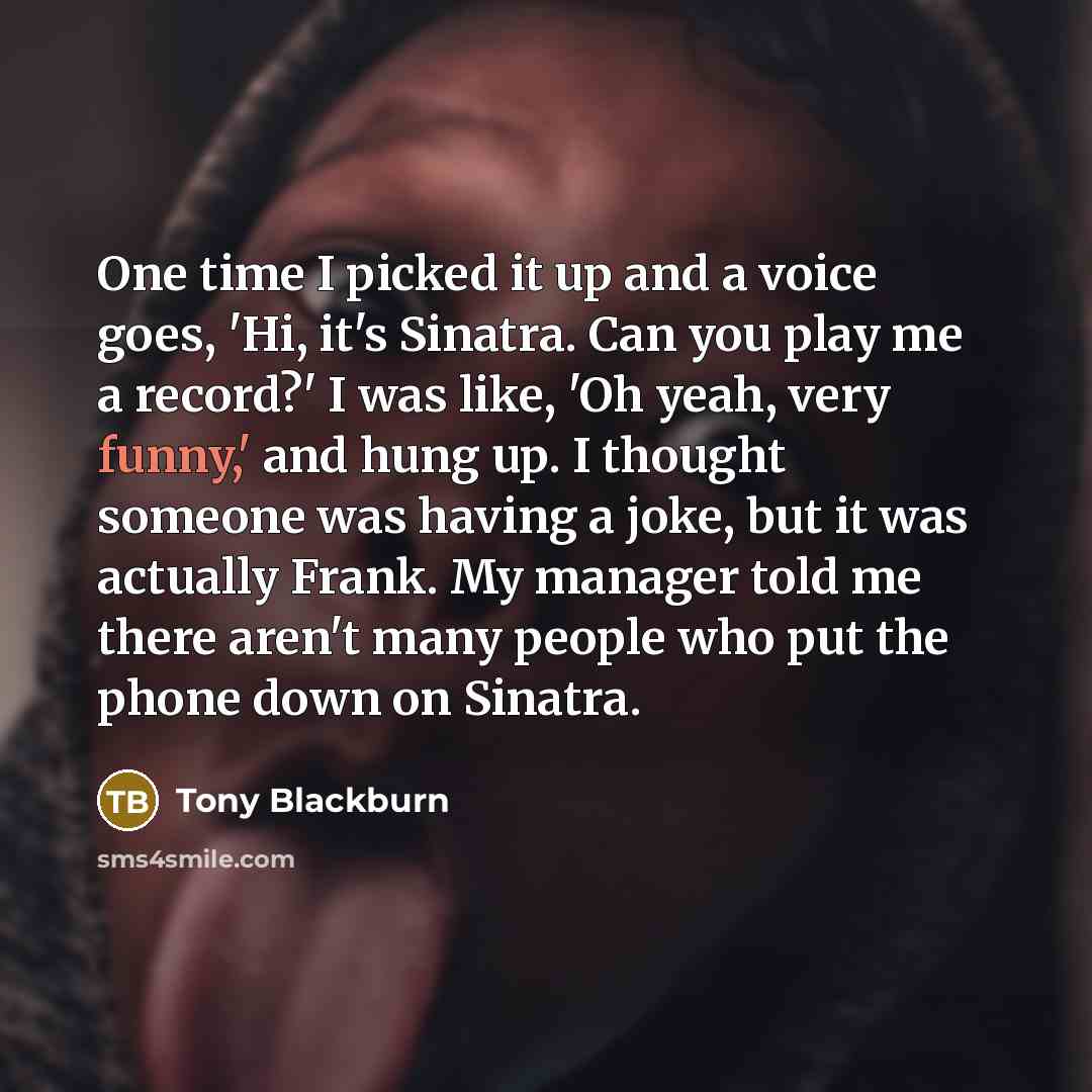 “One time I picked it up and a voice goes,…” quote by Tony Blackburn