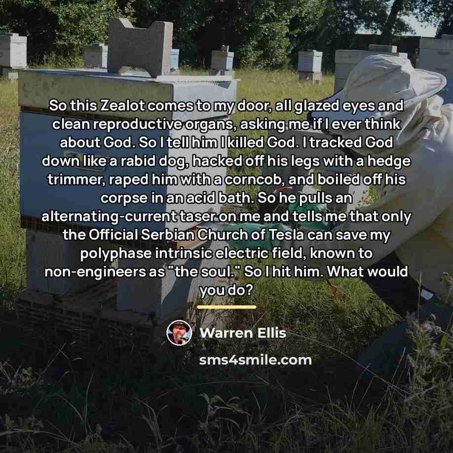 “So this Zealot comes to my door, all glazed eyes…” quote by Warren Ellis