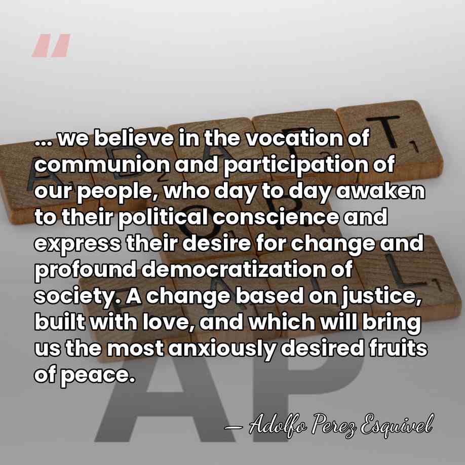 ... we believe in the vocation of communion and participation of our&hellip; - Adolfo Perez Esquivel
