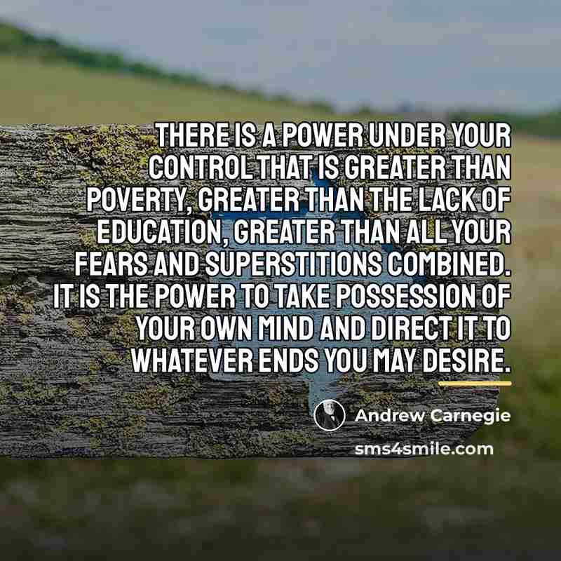 “There is a power under your control that is greater…” quote by Andrew Carnegie