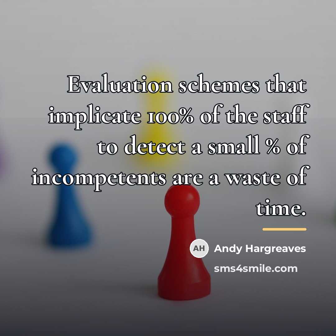 “Evaluation schemes that implicate 100% of the staff to detect…” quote by Andy Hargreaves