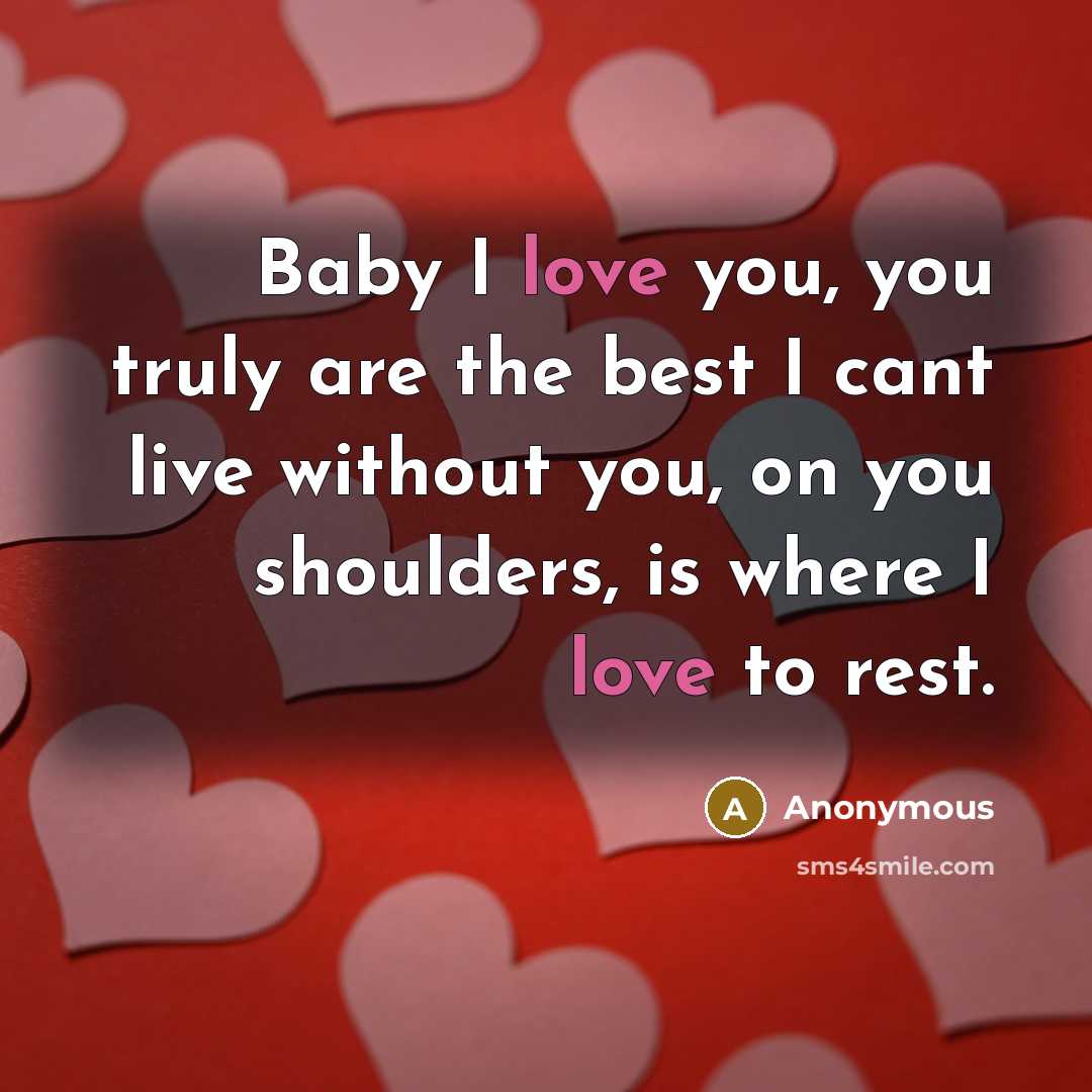“Baby I love you, you truly are the best I…” quote by Anonymous