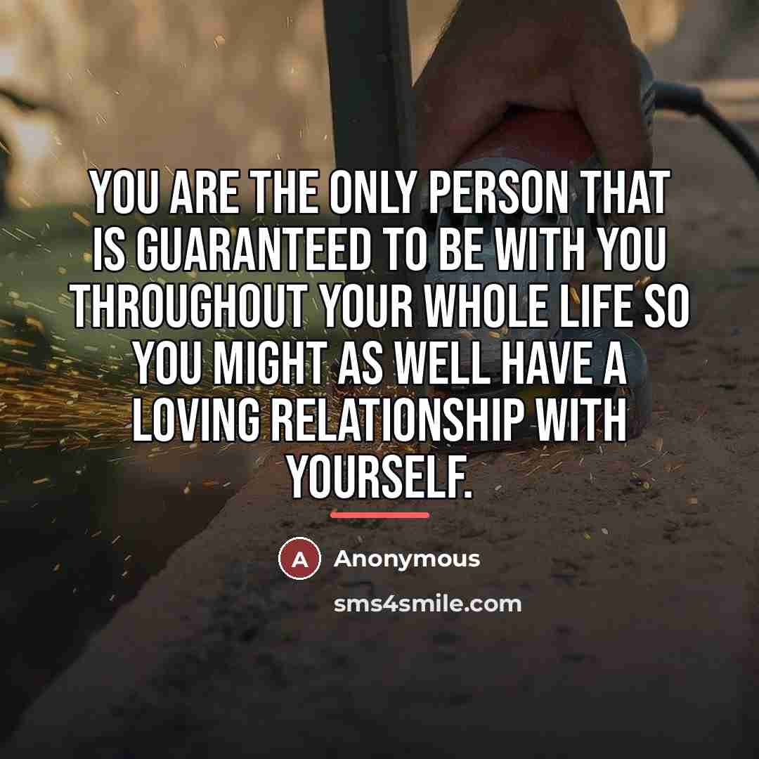 “You are the only person that is guaranteed to be…” quote by Anonymous