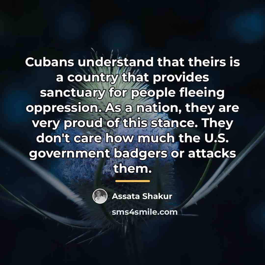 “Cubans understand that theirs is a country that provides sanctuary…” quote by Assata Shakur