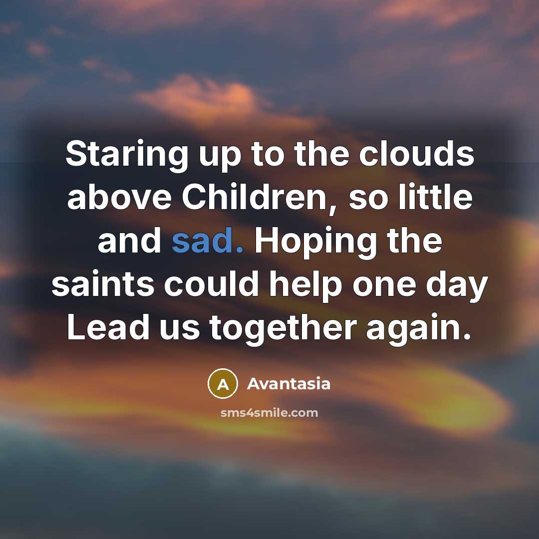 “Staring up to the clouds above Children, so little and…” quote by Avantasia