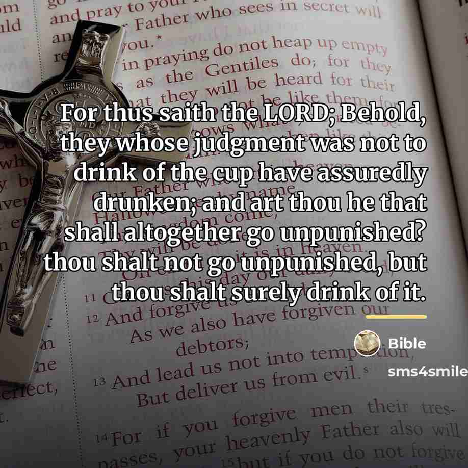 “For thus saith the LORD; Behold, they whose judgment was…” quote by Bible