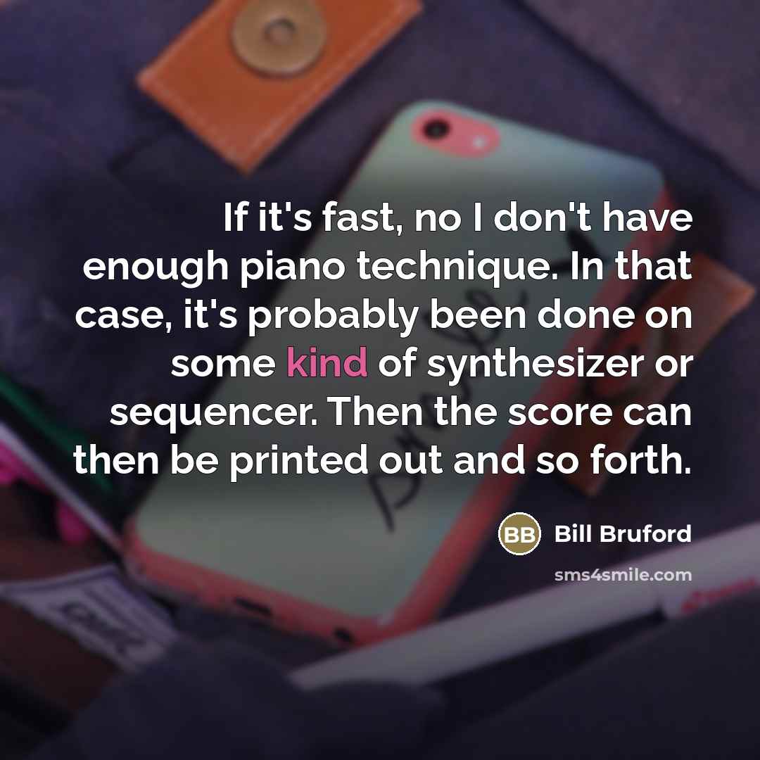 “If it's fast, no I don't have enough piano technique.…” quote by Bill Bruford