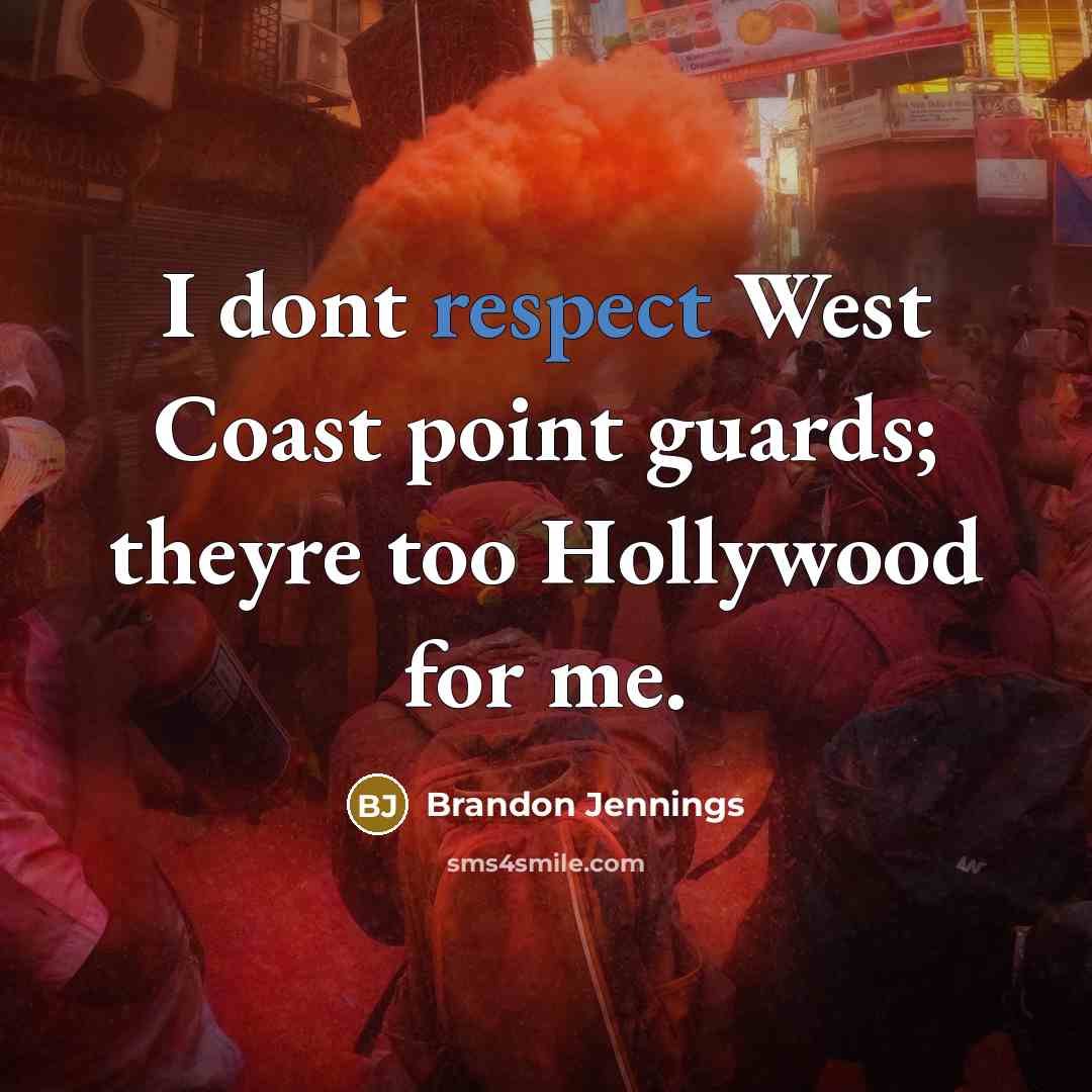 “I dont respect West Coast point guards; theyre too Hollywood…” quote by Brandon Jennings