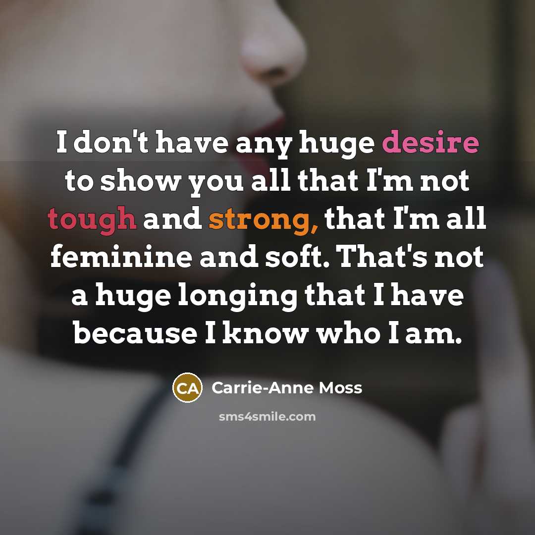“I don't have any huge desire to show you all…” quote by Carrie-Anne Moss