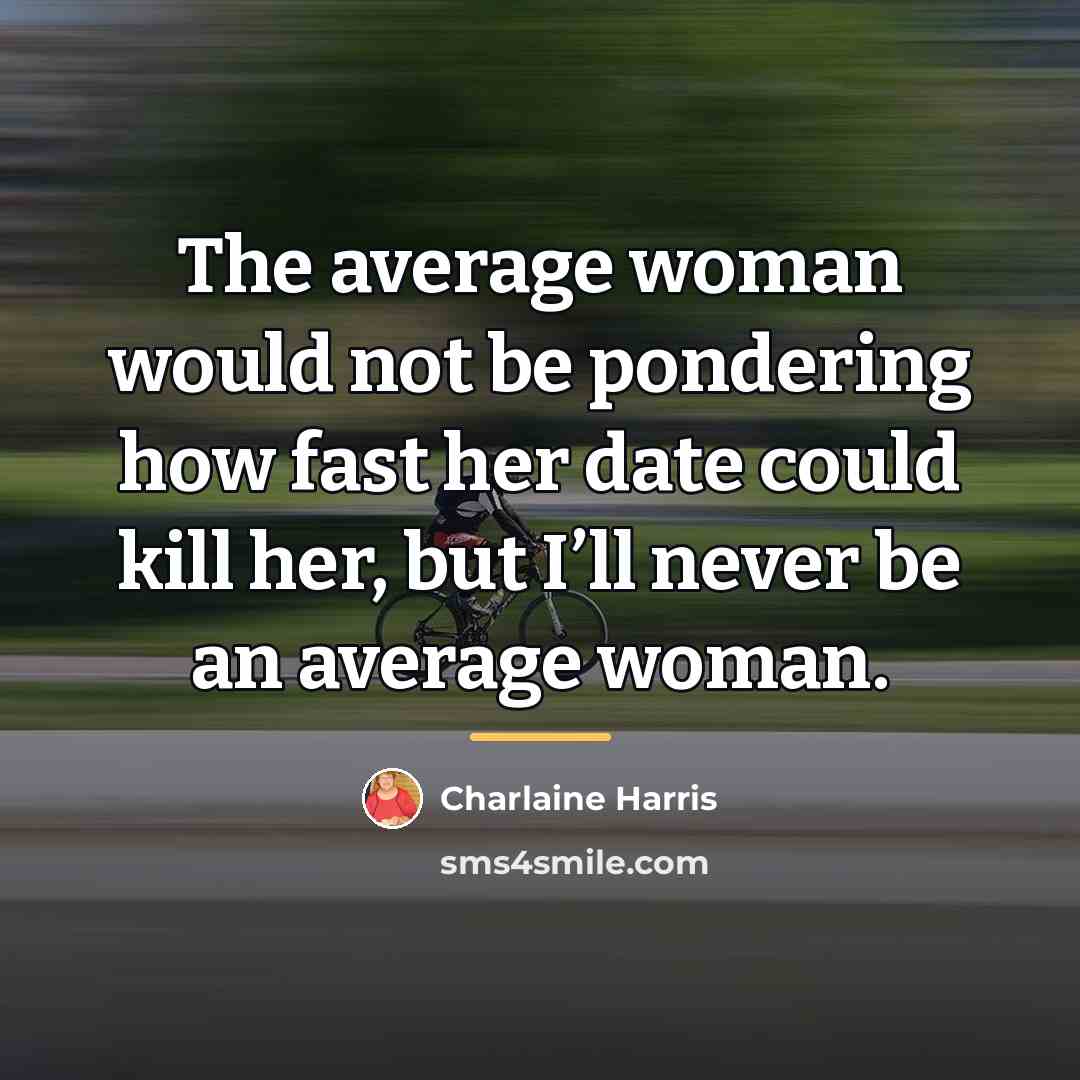 “The average woman would not be pondering how fast her…” quote by Charlaine Harris