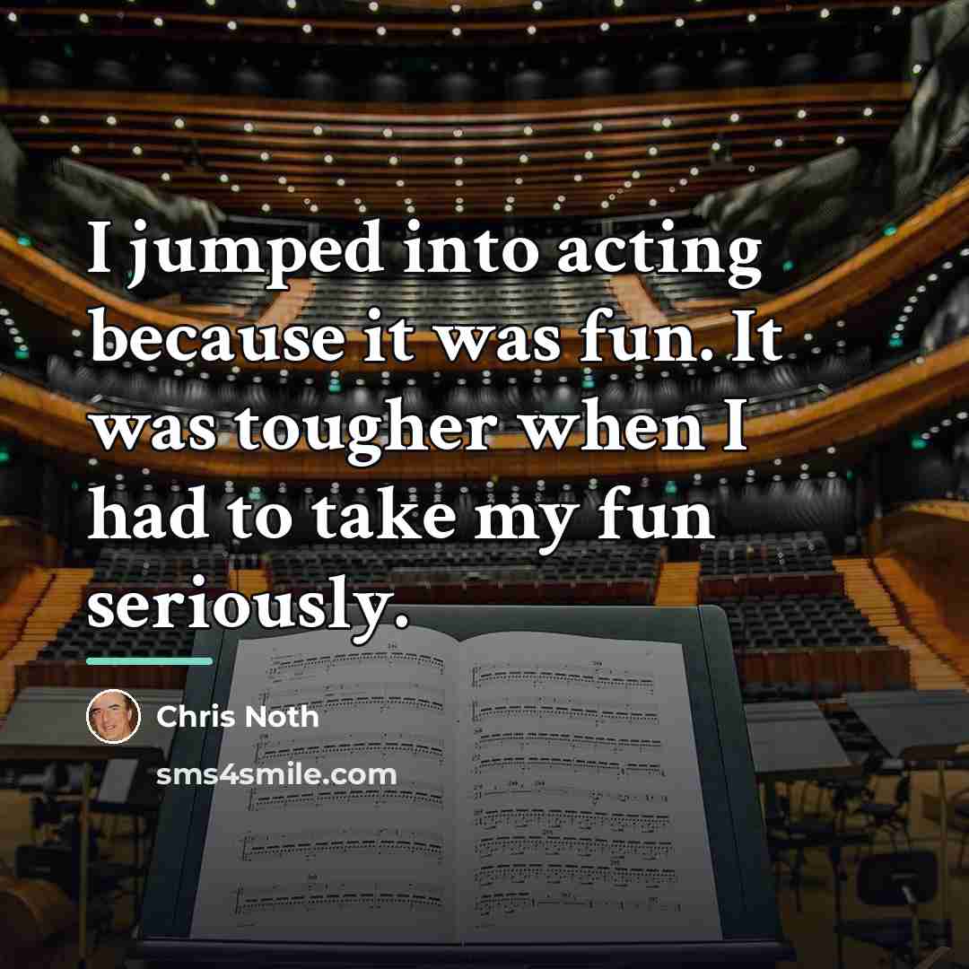 “I jumped into acting because it was fun. It was…” quote by Chris Noth