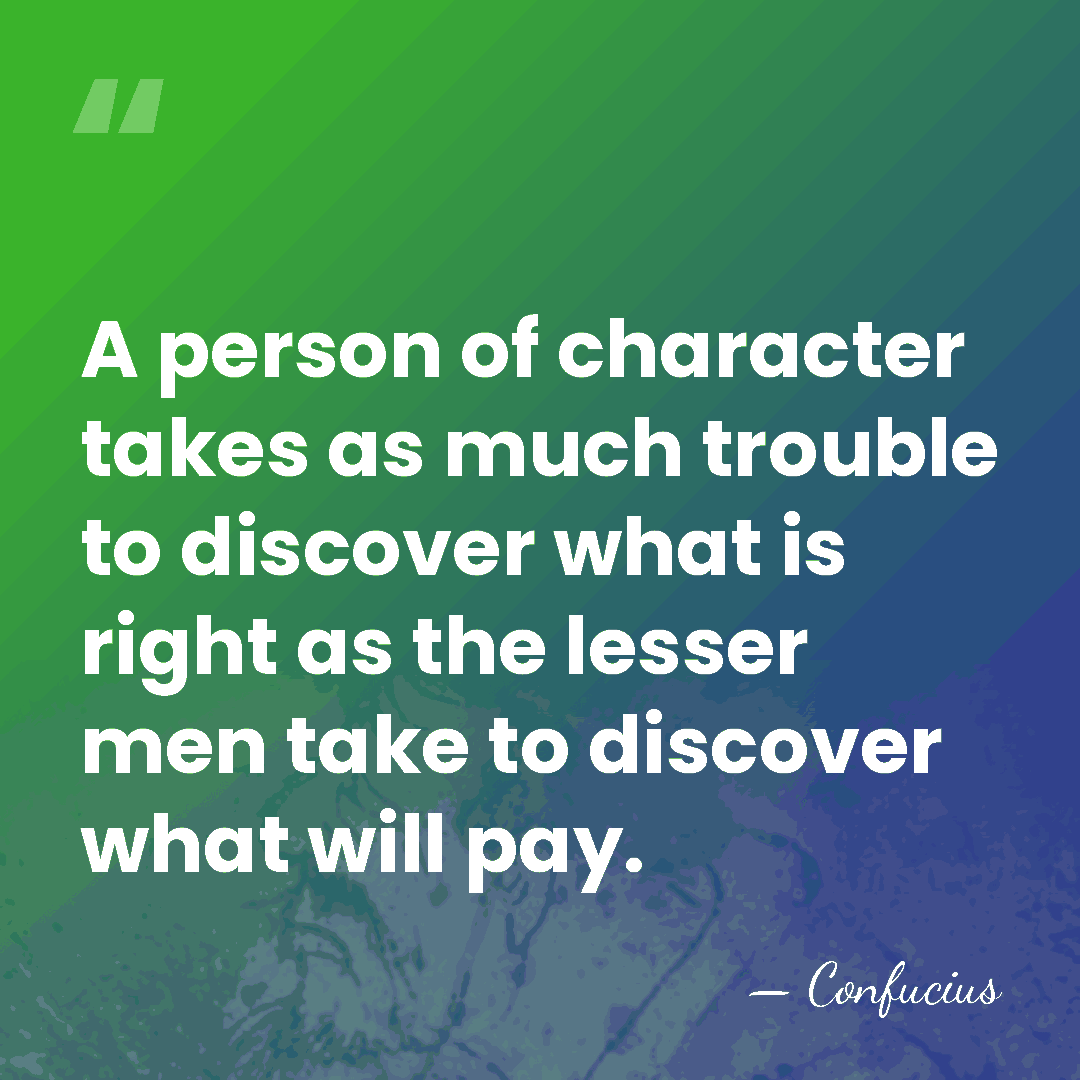 A person of character takes as much trouble to discover what is&hellip; - Confucius