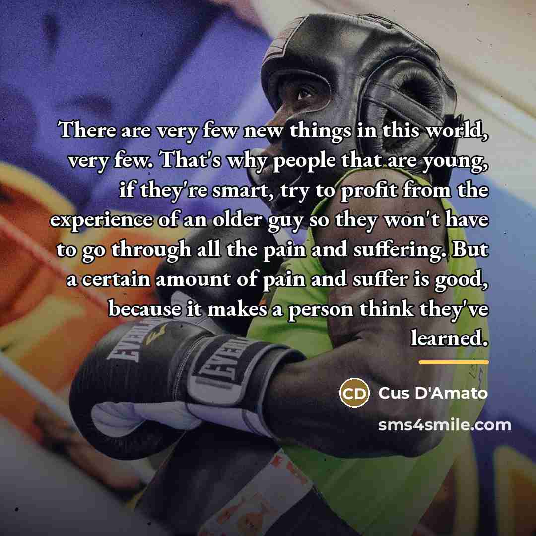 “There are very few new things in this world, very…” quote by Cus D'Amato