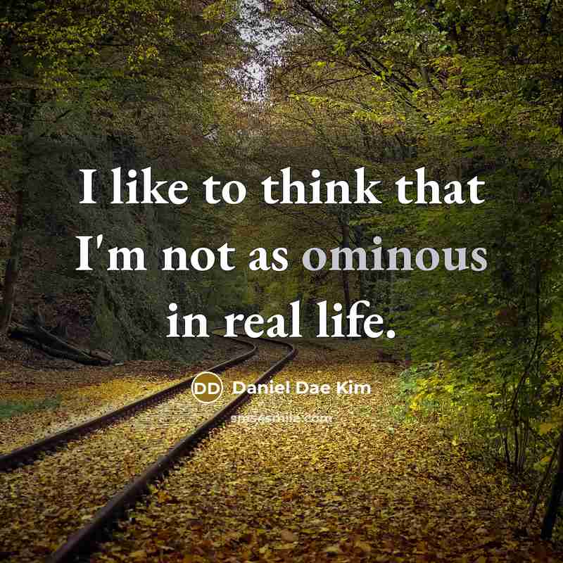 “I like to think that I'm not as ominous in…” quote by Daniel Dae Kim