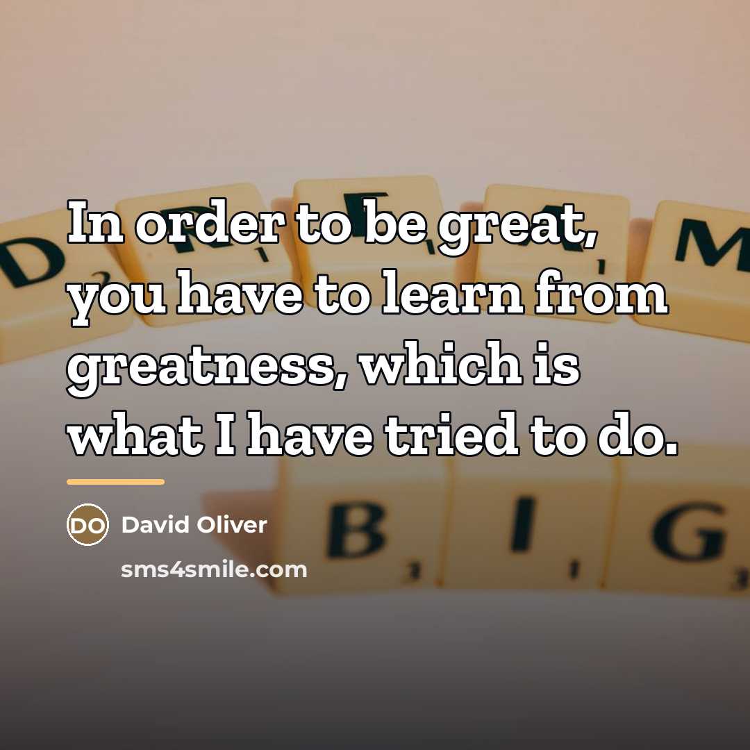 “In order to be great, you have to learn from…” quote by David Oliver