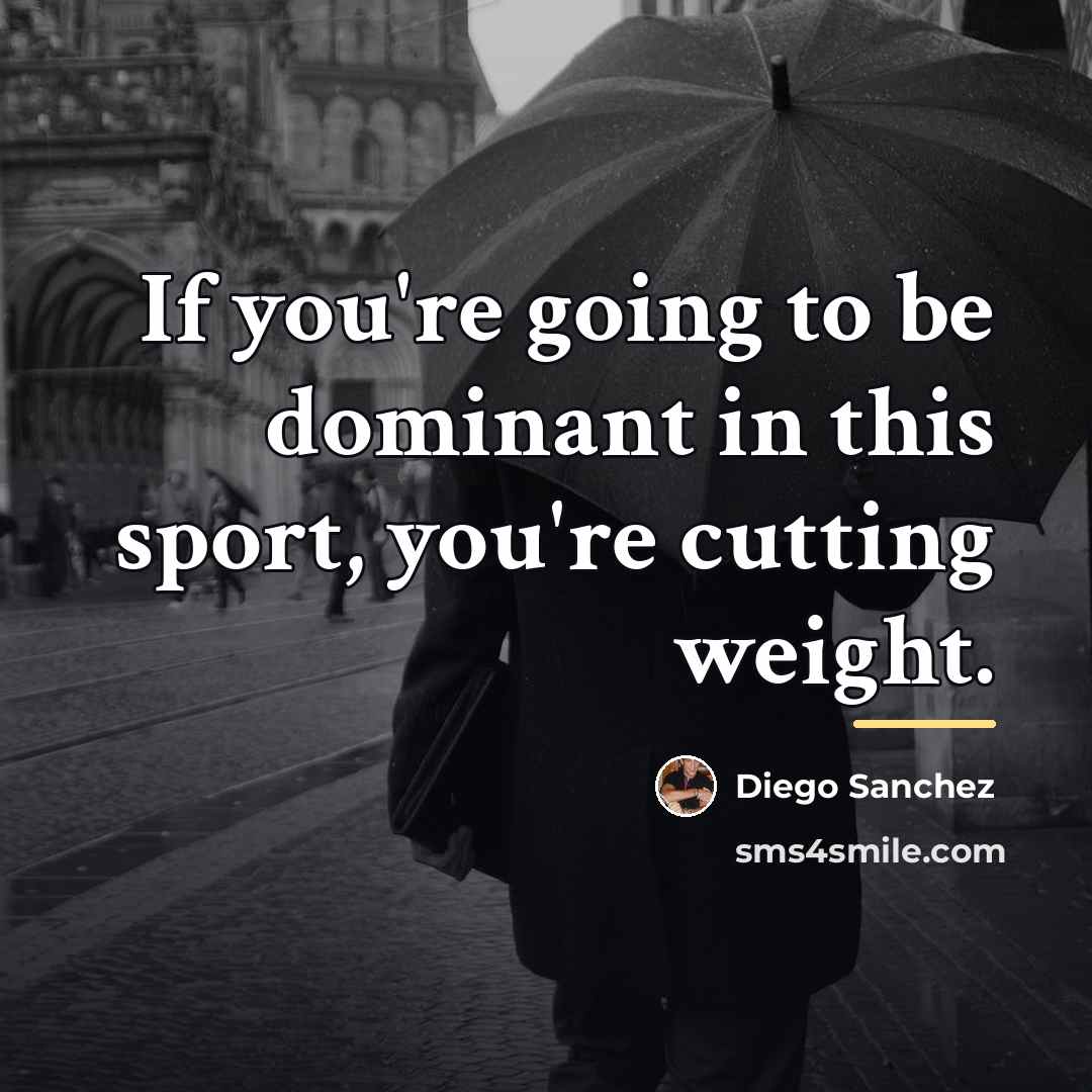 “If you're going to be dominant in this sport, you're…” quote by Diego Sanchez