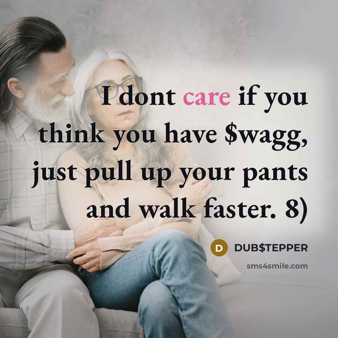 “I dont care if you think you have $wagg, just…” quote by DUB$TEPPER