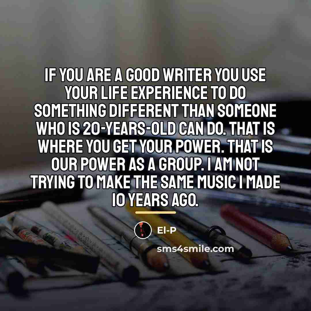 “If you are a good writer you use your life…” quote by El-P