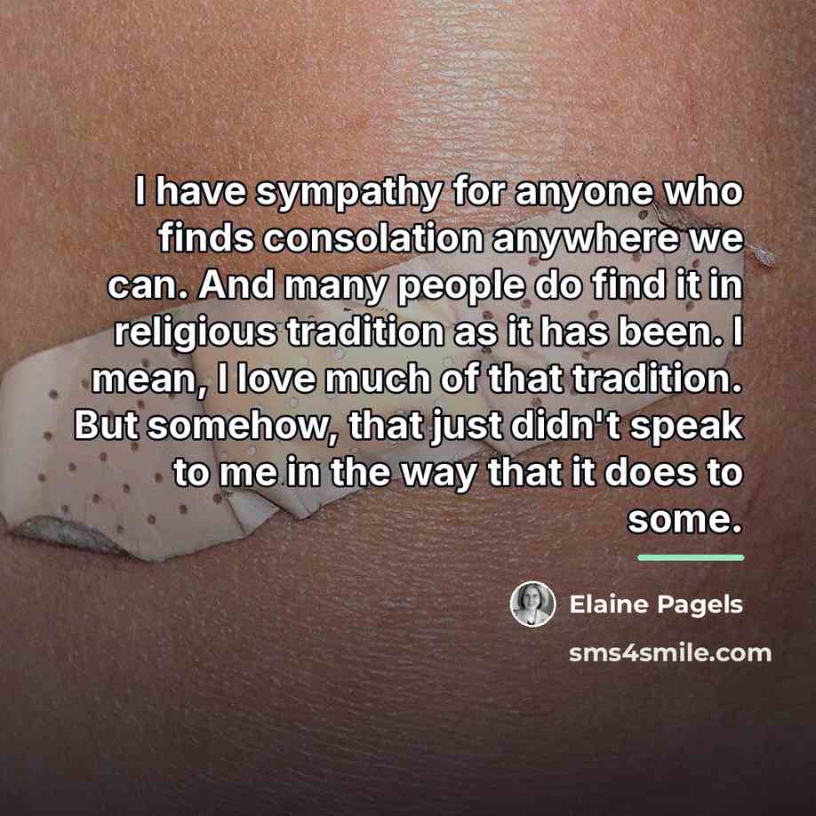 “I have sympathy for anyone who finds consolation anywhere we…” quote by Elaine Pagels