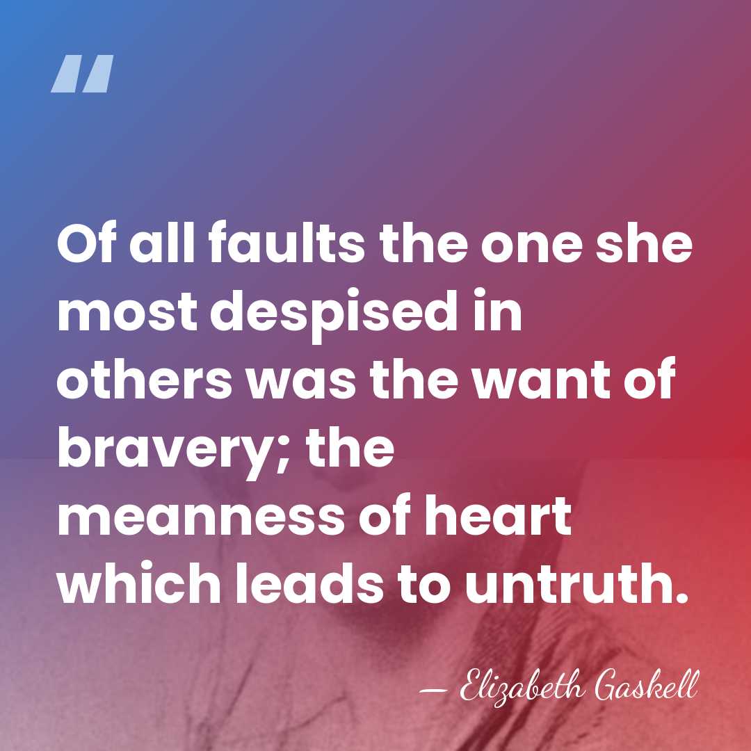Of all faults the one she most despised in others was the&hellip; - Elizabeth Gaskell