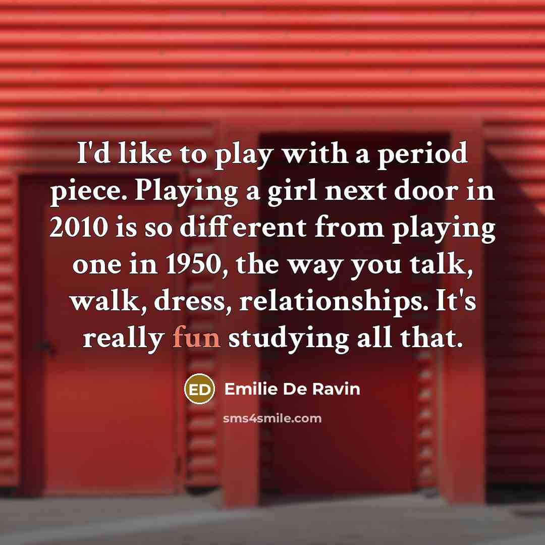 “I'd like to play with a period piece. Playing a…” quote by Emilie de Ravin