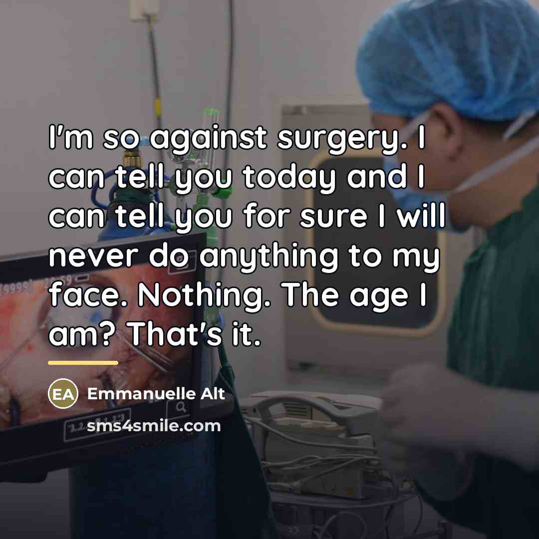 “I'm so against surgery. I can tell you today and…” quote by Emmanuelle Alt