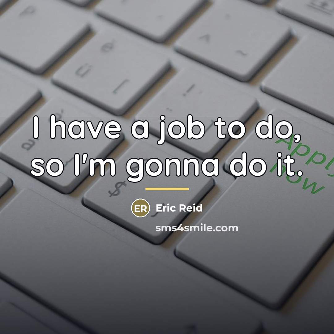 “I have a job to do, so I'm gonna do…” quote by Eric Reid