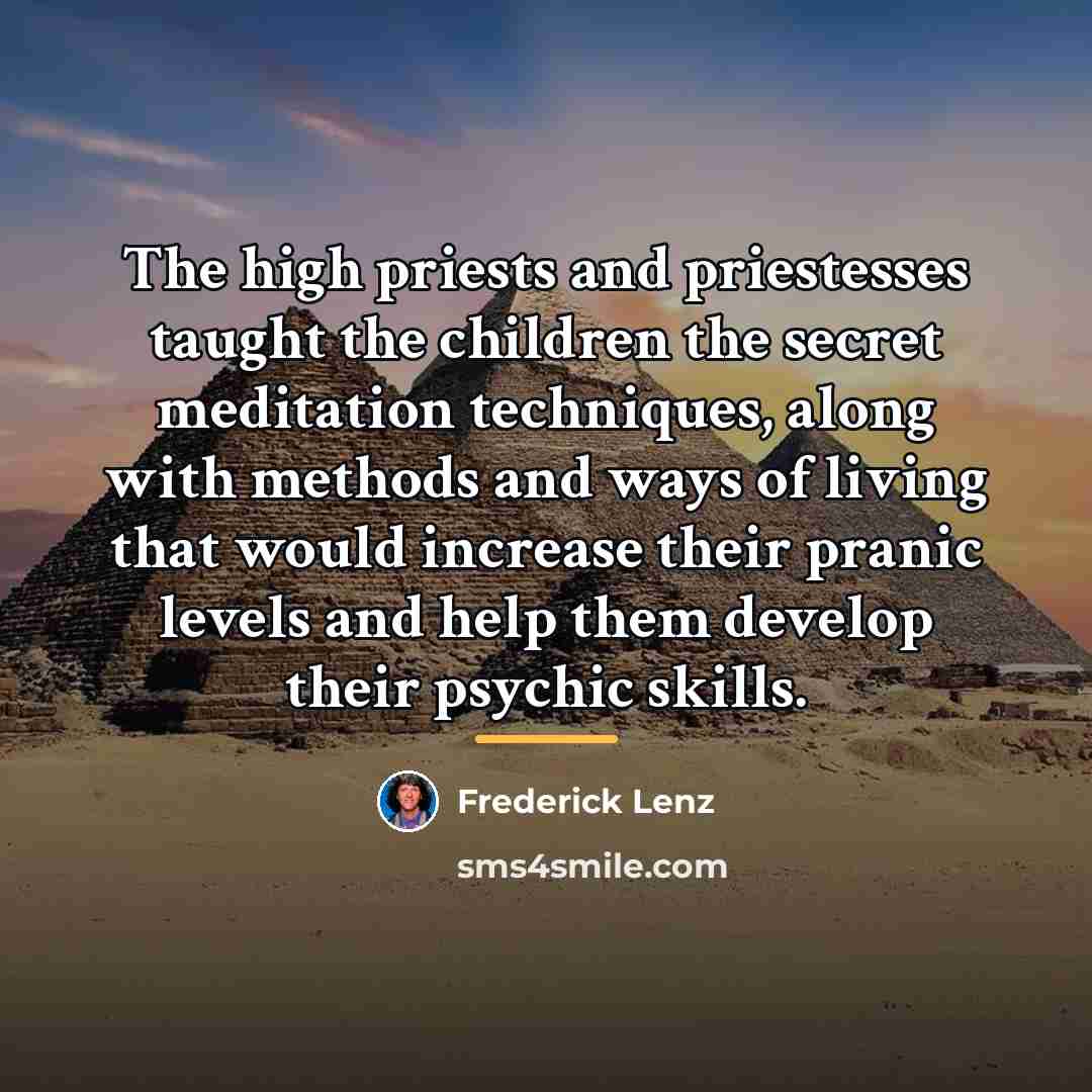 “The high priests and priestesses taught the children the secret…” quote by Frederick Lenz