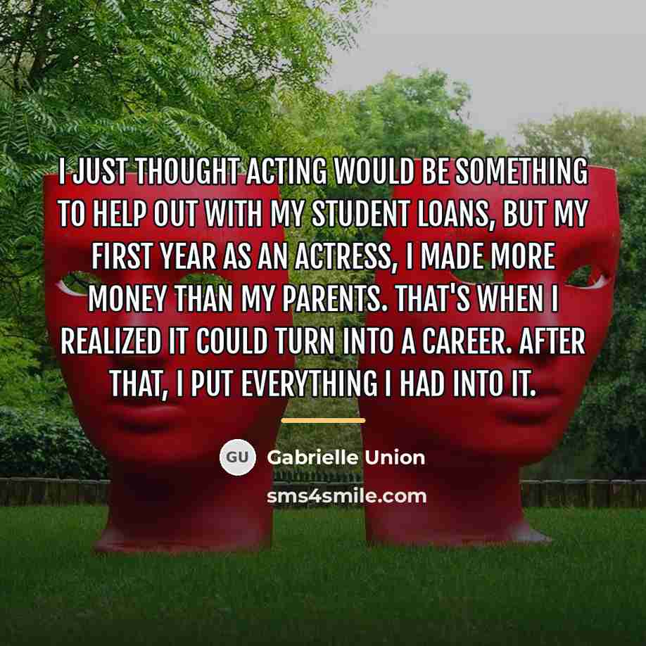 “I just thought acting would be something to help out…” quote by Gabrielle Union