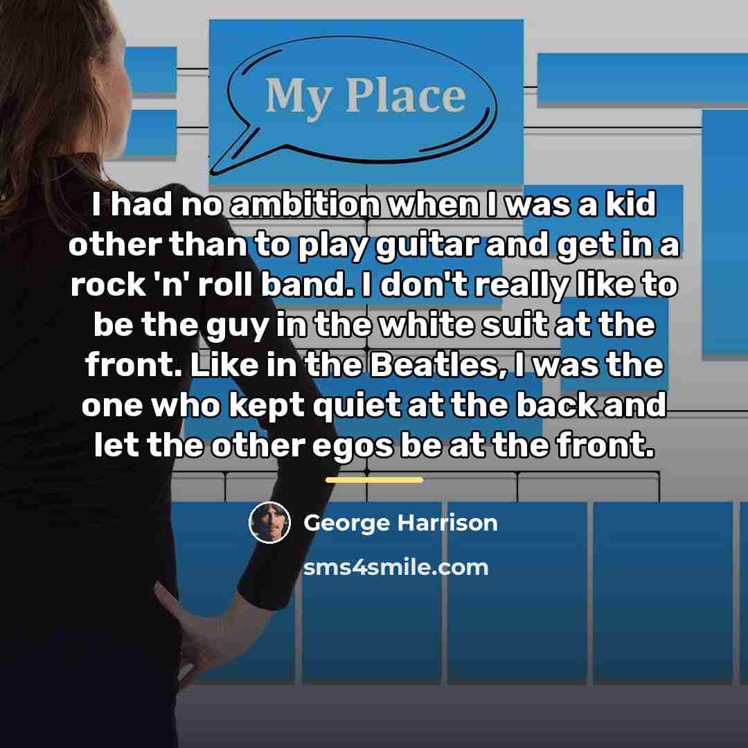“I had no ambition when I was a kid other…” quote by George Harrison