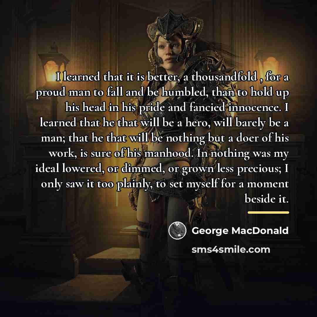 “I learned that it is better, a thousandfold , for…” quote by George MacDonald