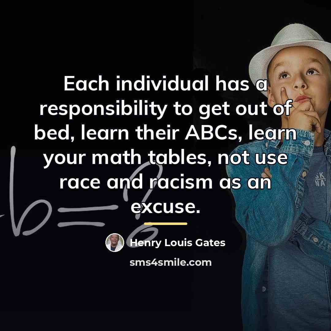 “Each individual has a responsibility to get out of bed,…” quote by Henry Louis Gates