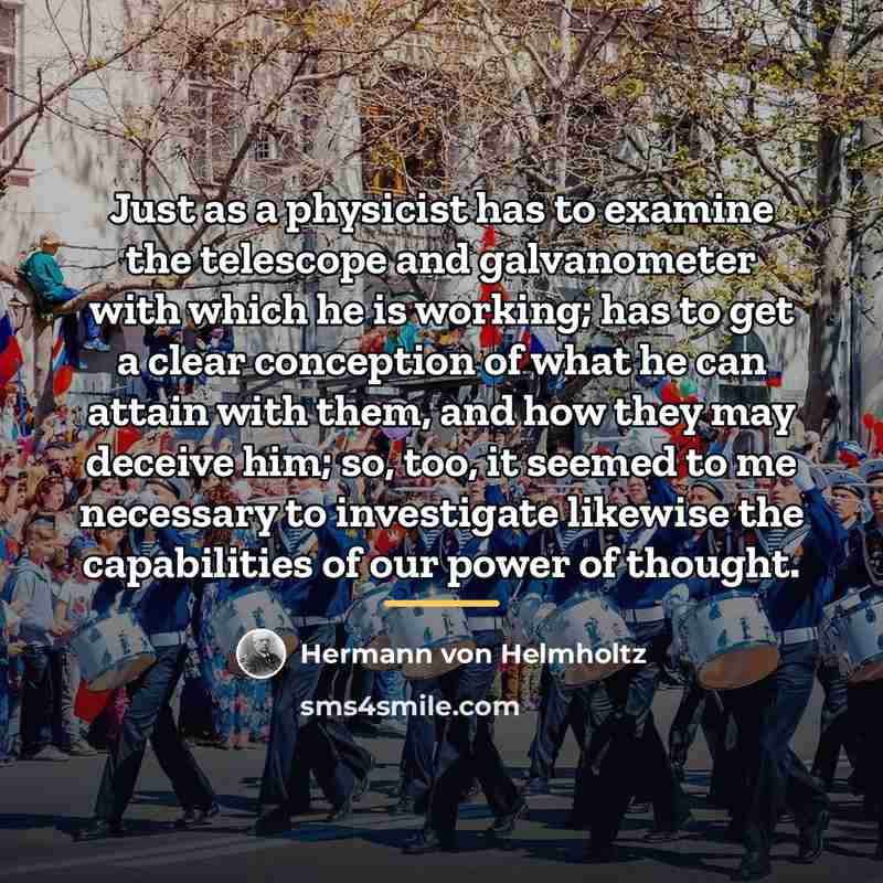 “Just as a physicist has to examine the telescope and…” quote by Hermann von Helmholtz