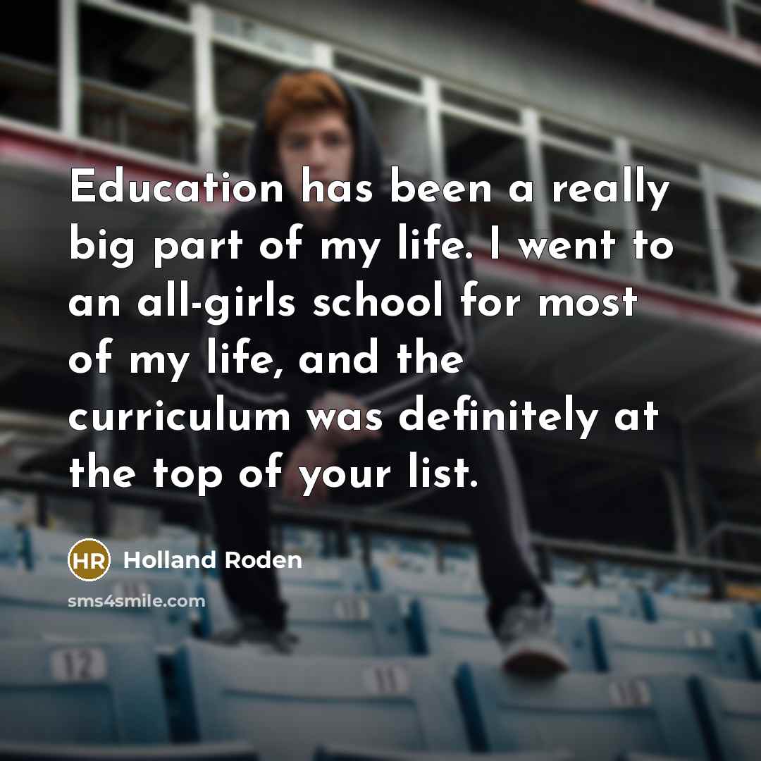 “Education has been a really big part of my life.…” quote by Holland Roden