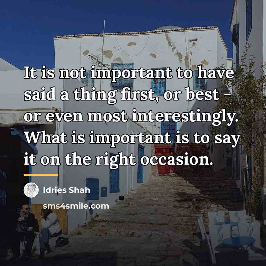 “It is not important to have said a thing first,…” quote by Idries Shah