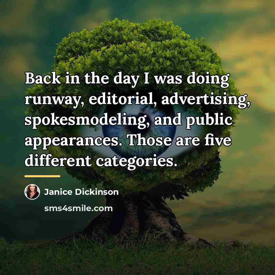 “Back in the day I was doing runway, editorial, advertising,…” quote by Janice Dickinson
