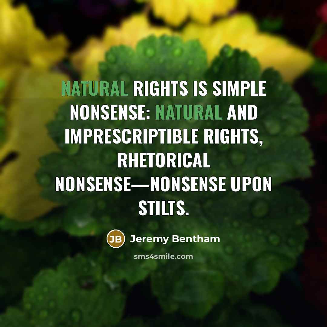 “Natural rights is simple nonsense: natural and imprescriptible rights, rhetorical…” quote by Jeremy Bentham