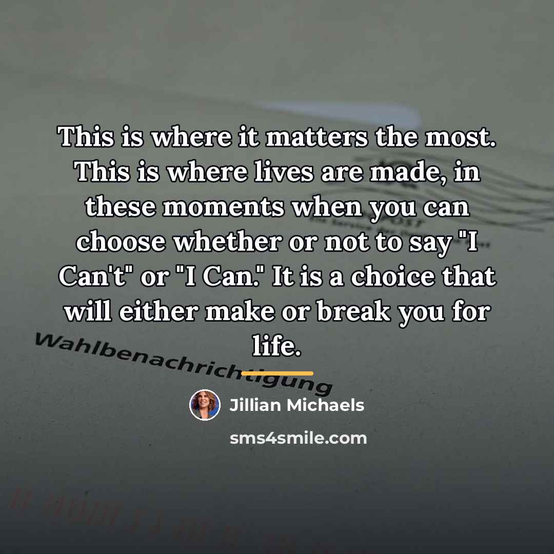 “This is where it matters the most. This is where…” quote by Jillian Michaels