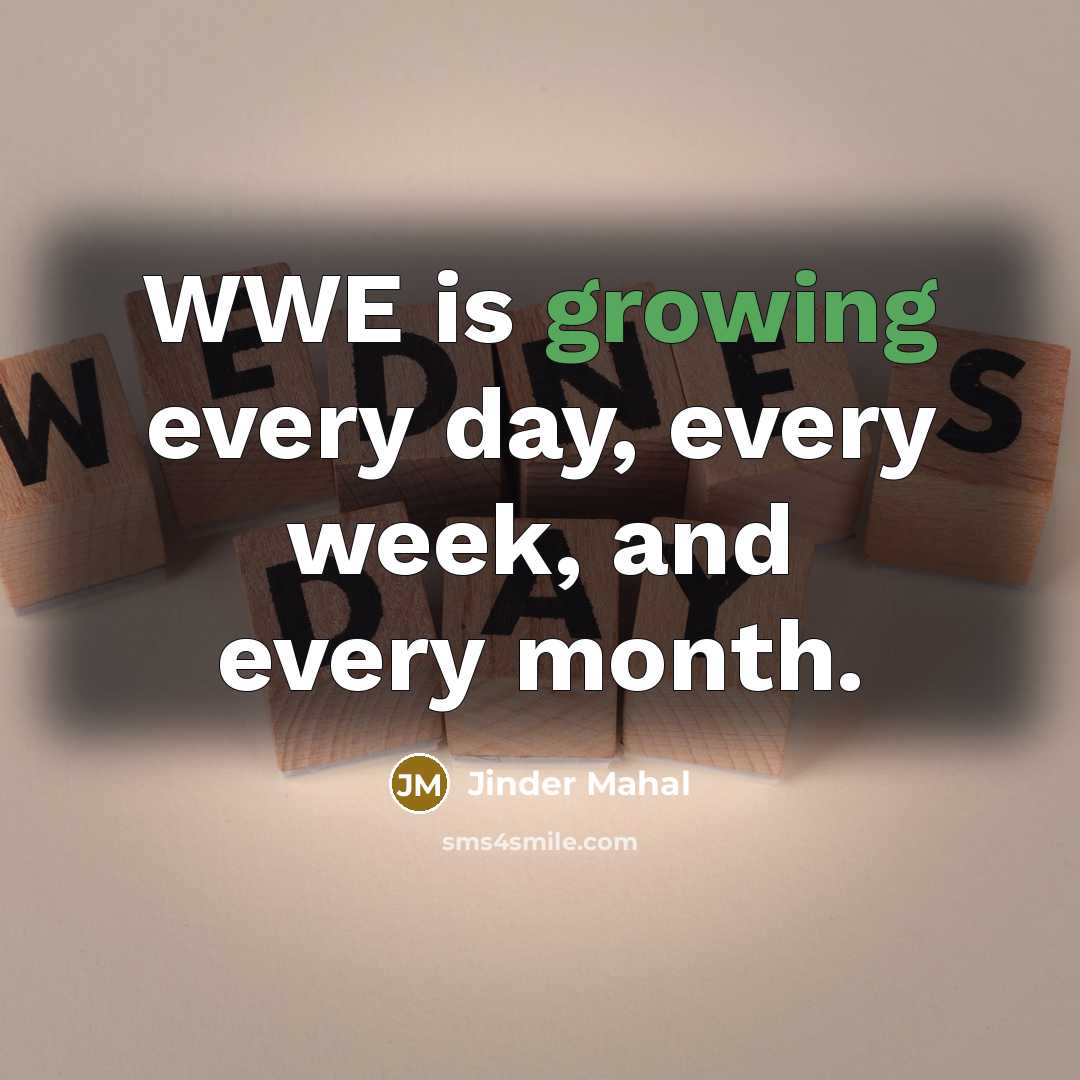 “WWE is growing every day, every week, and every month.…” quote by Jinder Mahal