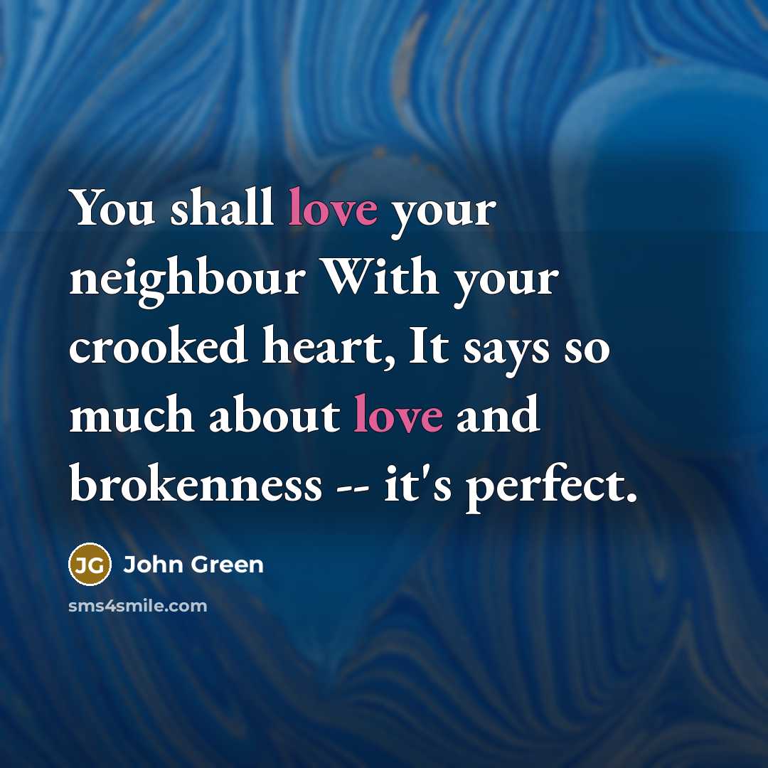 “You shall love your neighbour With your crooked heart, It…” quote by John Green